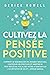 Cultivez la pensée positive...
