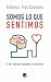 Somos lo que sentimos: El s...