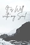 It Is Well With My Soul: Notebook, Journal, Diary (120 pages, Lined, Matte cover, 6x9)