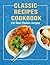 Classic Recipes Cookbook by Jessica Hamilton