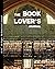 The Book Lover's Journal: Reader's Journal | Bookworm Journal a Reading Log | Bookaholic Reading Log Book Journal | Softback * Large (8" x 10") * 100 Spacious Record Pages