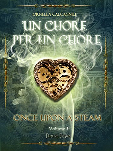 Un Cuore per un Cuore (Once Upon a Steam Vol. 1) (Italian Edition)