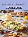 California Mexican-spanish Cookbook: Healthy Whole Food Recipes And Heal The Electric Body