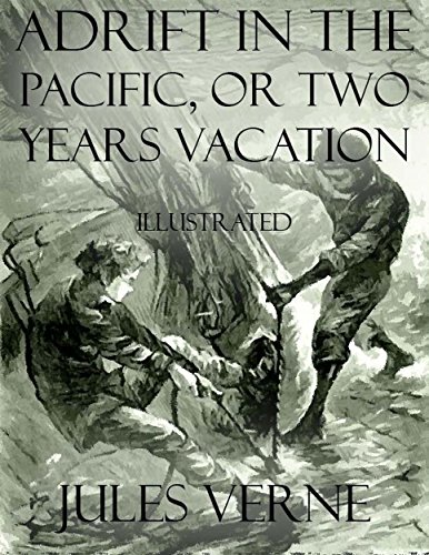 Adrift In the Pacific, or Two Years Vacation: Illustrated