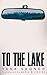 To The Lake