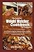 The Complete Weight Watcher Cookbook For Beginners: Perfect Guide To Following The Weight Watcher Cookbook For Weight Loss Includes Intresting Meal Plan And Delicious Recipes For Healthy Living
