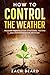 How To Control The Weather by Zach Beard