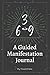 369: A Guided Manifestation Journal, exploring the popular method utilized by Nikola Tesla