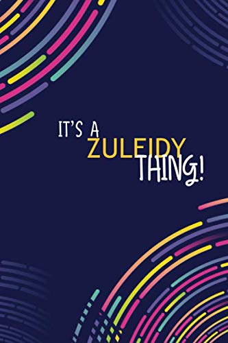 IT'S A ZULEIDY THING: YOU WOULDN'T UNDERSTAND Lined Notebook / Journal Gift, 120 Pages, Glossy Finish (Paperback)