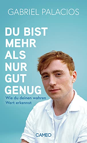 Du bist mehr als nur gut genug: Wie du deinen wahren Wert erkennst (German Edition)