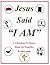 Jesus Said "I AM": A Christ...