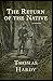 Return of the Native: Classic Original Edition (Illustrated)