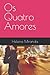 Os Quatro Amores by Helena Miranda