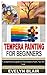 TEMPERA PAINTING FOR BEGINN...