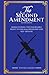 The Second Amendment: Rediscovering The Inalienable Right To Firearm Ownership & Self-Defense Second Edition
