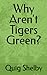 Why Aren't Tigers Green?