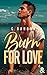 Burn for Love
