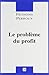 PROBLEME DU PROFIT (LE)
