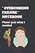 " OVERCOMING FAILURE " NOTEBOOK: Phew! just what I needed