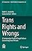 Trans Rights and Wrongs: A ...