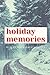 Holiday Memories: Reliving ...