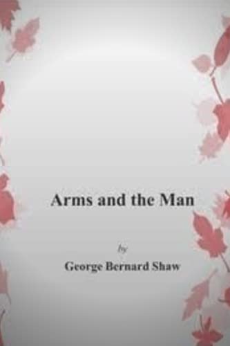 Arms and the Man by Bernard Shaw Annotated Edition