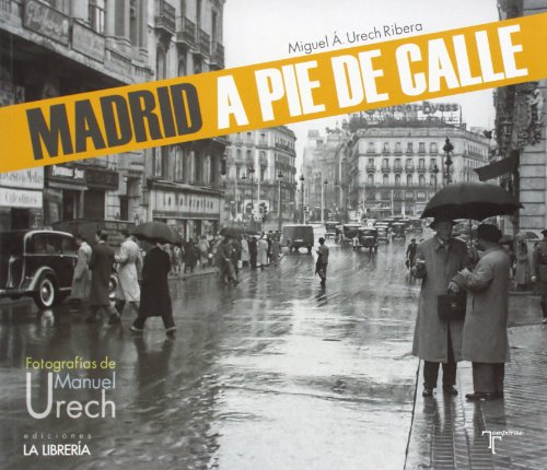 Madrid a pie de calle: Fotografías de Manuel Urech (Paperback)
