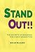 Stand Out!!: The Secrets of...