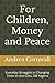 For Children, Money and Pea...
