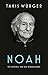 Noah - Het verhaal van een overlevende (Dutch Edition)