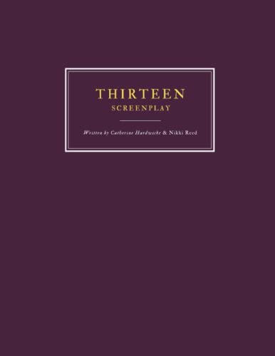 Thirteen (2003) - Screenplay - Written by Catherine Hardwicke & Nikki Reed: Scénario complet, Full original script - 101 pages