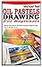 OIL PASTELS DRAWING FOR BEGINNERS by Michael Neil