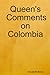 Queen's Comments on Colombia