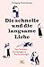 Die schnelle und die langsame Liebe: Vom Scheitern und Gelingen in Paarbeziehungen (Lebenshilfe Partnerschaft) (German Edition)