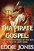 Pirate Gospel - The Adventures and Tales of John Mark (Because We All Be Murdering, Lying, Thieving Scoundrels)