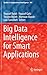 Big Data Intelligence for Smart Applications (Studies in Computational Intelligence, 994)
