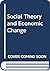 Social Theory and Economic ...