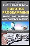 New Robotics Programming Modelling Leaning and Control: Advanced Textbooks in Control and Signal Processing Theory and Industrial Applications New Robotics Programming Modelling Leaning and Control: Advanced Textbooks in Control and Signal Processing Theory and Industrial Applications