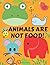 ANIMALS ARE NOT FOOD by Judith Meyer