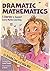 Dramatic Mathematics: 5 Sto...