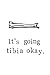 Its Going Tibia Okay Notebook: Journal Notebook For Adults And Kids, Diary Journal for Writing, Students and Teachers, (120 Pages 6" x9")