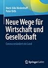 Neue Wege für Wirtschaft und Gesellschaft: Corona verändert ein Land (German Edition)