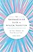 The Transmasculine Guide to Physical Transition: For Trans, Nonbinary, and Other Masculine Folks