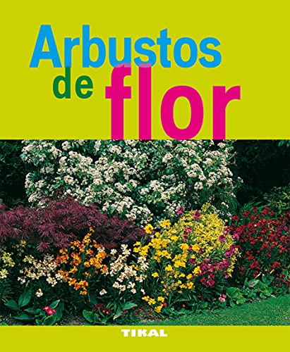Arbustos de flor (Jardineria Y Plantas / Gardening & Plants) (Spanish Edition)