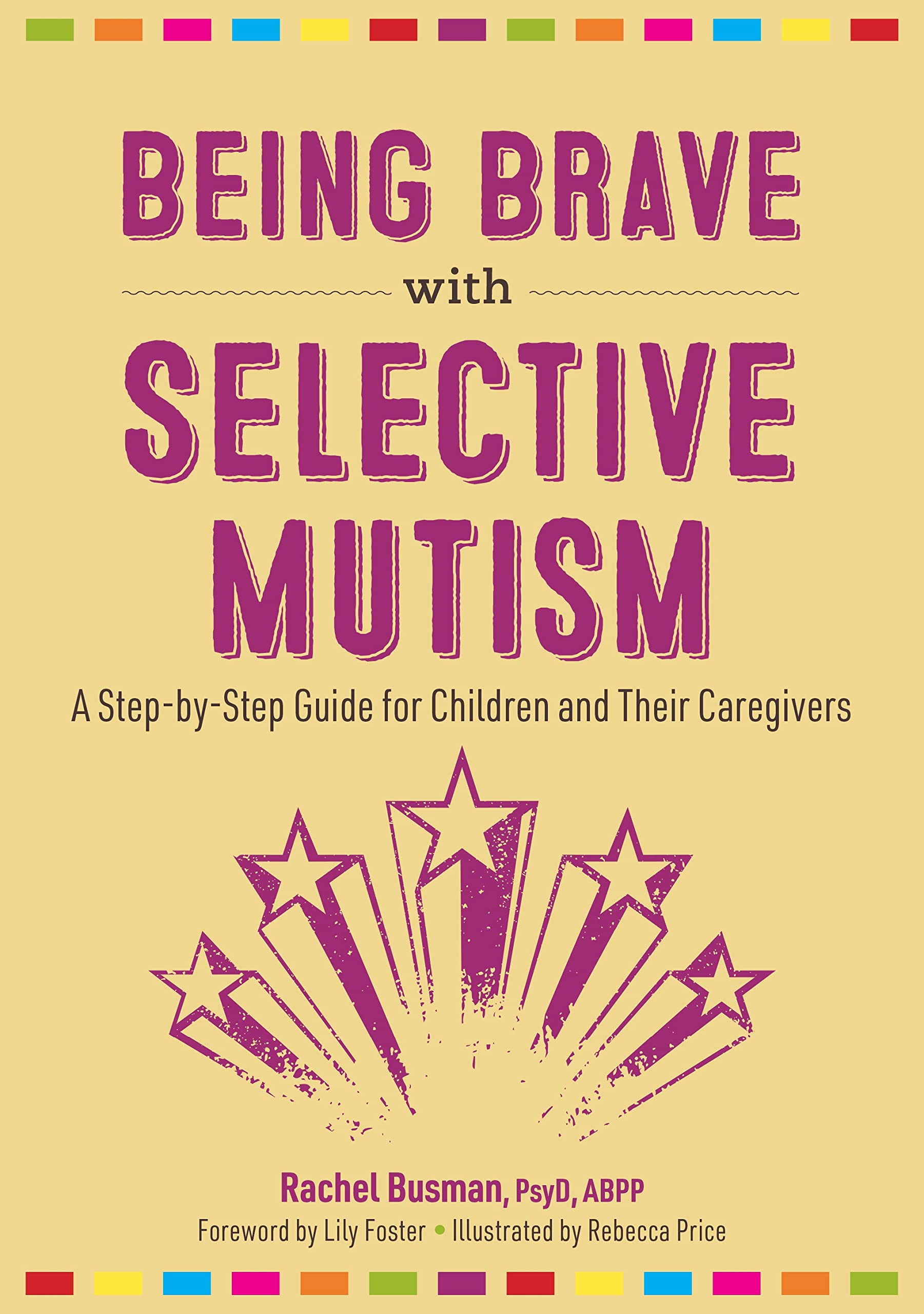 Being Brave with Selective Mutism: A Step-by-Step Guide for Children and Their Caregivers (Kindle Edition)