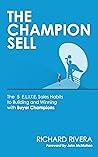 Book cover for THE CHAMPION SELL: The 5 E.L.I.T.E. Sales Habits to Building and Winning with Buyer Champions