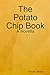 The Potato Chip Book: A Nov...