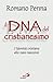 Il DNA del cristianesimo. L...