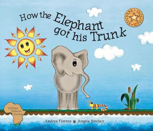 How the Elephant got his trunk (African Folklore Series)