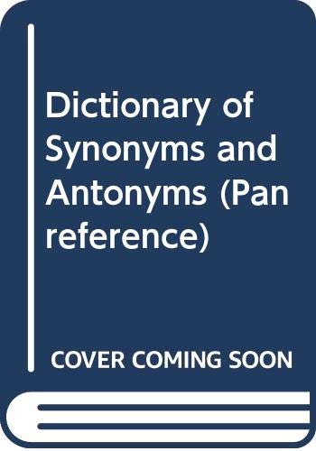 The Pan Dictionary of Synonyms and Antonyms (Pan Reference)